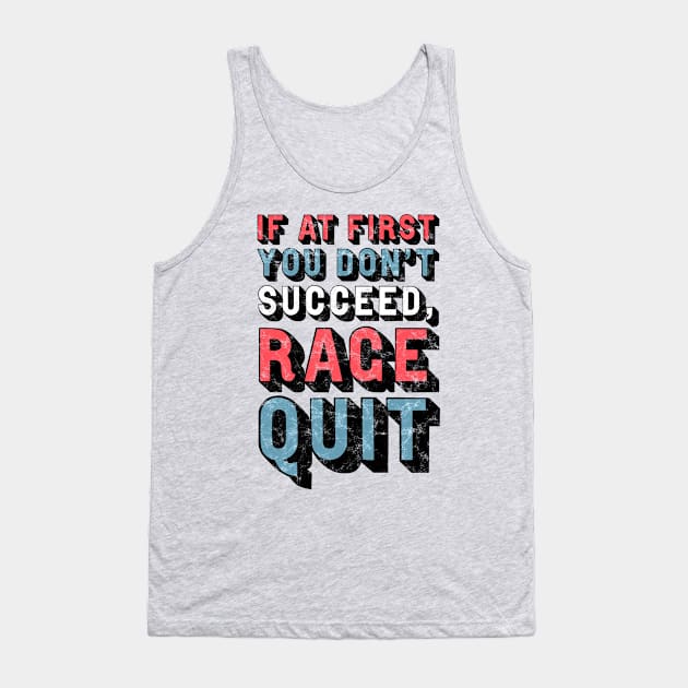 If At First You Don't Succeed, Rage Quit Tank Top by StebopDesigns